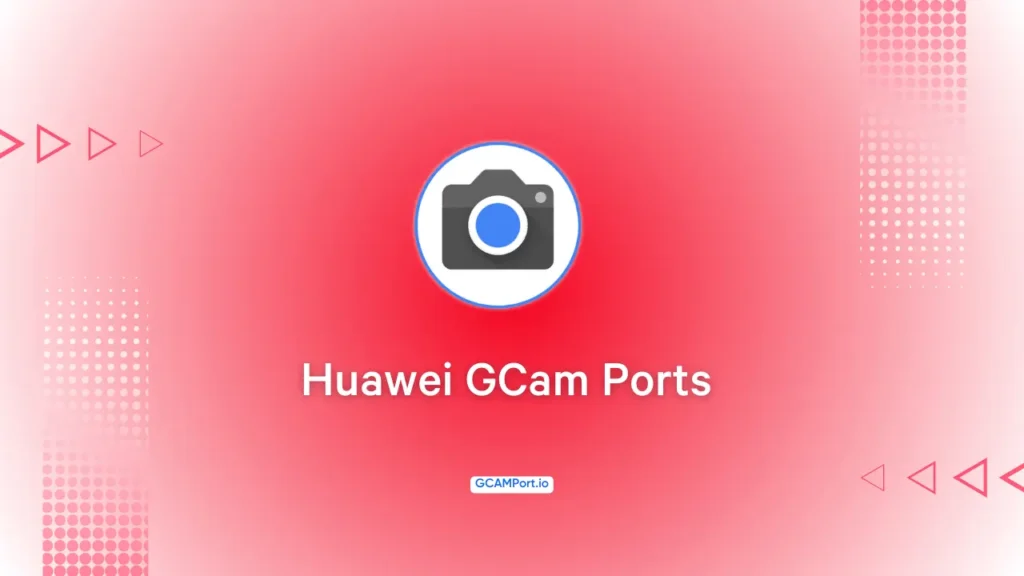 Download Google Camera for All Huawei Phones