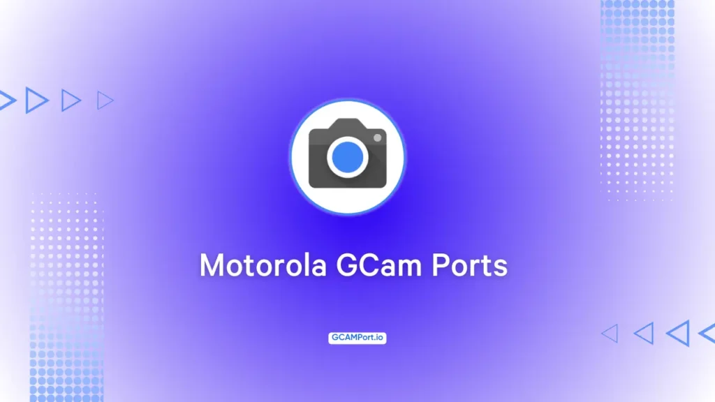 Google Camera for All Motorola Phones
