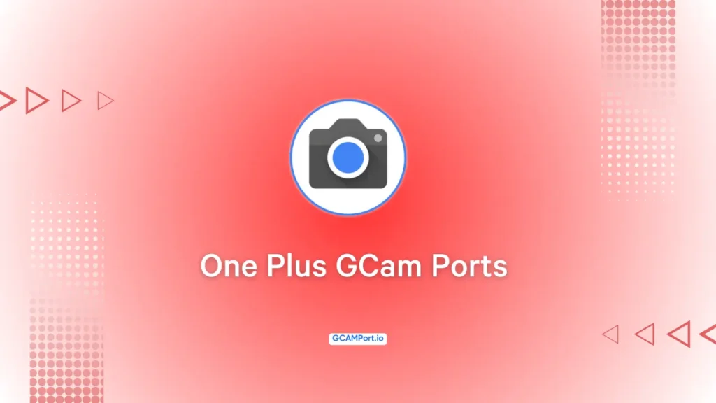 Google Camera for All One Plus Phones