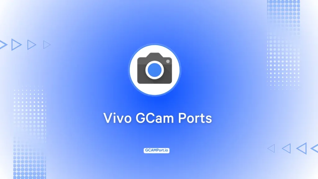 Download GCam APK for Specific Vivo Phones

