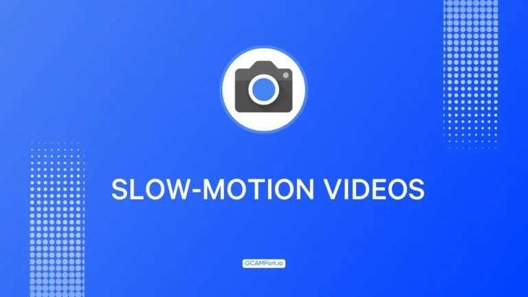 Slow Motion Videos in Google Camera 1