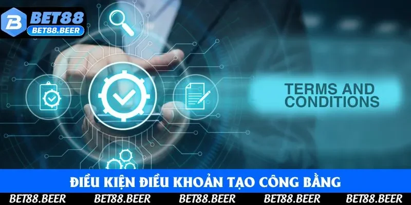 Điều kiện điều khoản tạo sân chơi công bằng