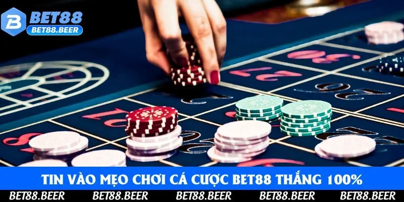 Tin vào mẹo chơi cá cược Bet88 thắng 100%