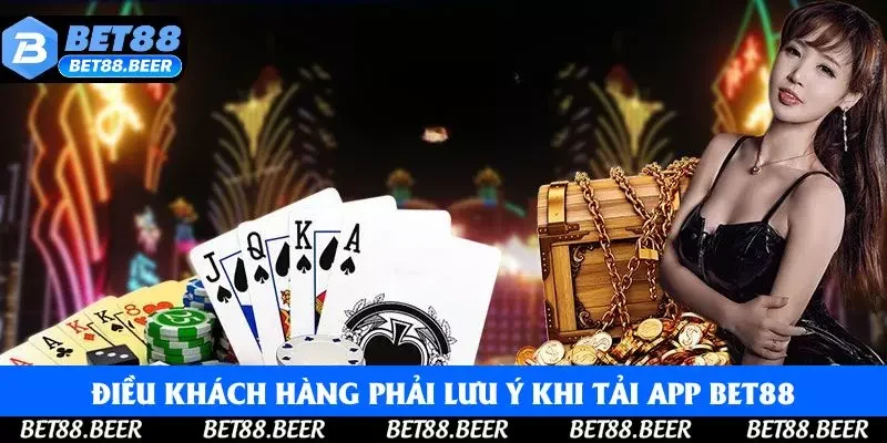 Điều khách hàng phải lưu ý khi tải app Bet88 Điều khách hàng phải lưu ý khi tải app Bet88
