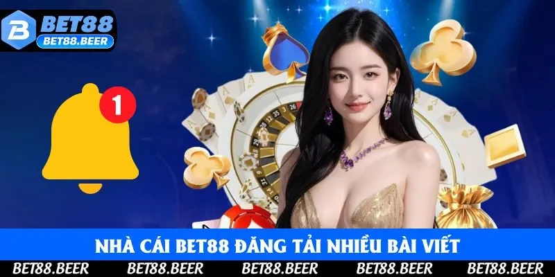 Nhà cái Bet88 đăng tải nhiều bài viết về các chủ đề khác nhau